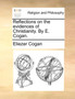 Reflections on the Evidences of Christianity. by E. Cogan.