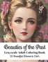 Beauties of the Past - Grayscale Adult Coloring Book : 50 Beautiful Women to Color by Dandelion And Lemon Books - Paperback