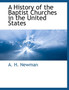 A History of the Baptist Churches in the United States