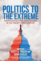 Politics to the Extreme : American Political Institutions in the Twenty-First Century
