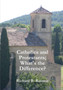 Catholics and Protestants; What's the Difference?