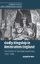 Godly Kingship in Restoration England : The Politics of The Royal Supremacy, 1660-1688