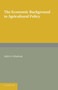 The Economic Background to Agricultural Policy