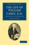 The Life of William Carey, D.D : Shoemaker and Missionary