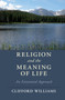 Religion and the Meaning of Life : An Existential Approach