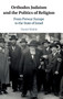 Orthodox Judaism and the Politics of Religion : From Prewar Europe to the State of Israel
