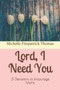 Lord, I Need You : 31 Devotions to Encourage Moms