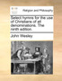 Select Hymns for the Use of Christians of All Denominations. the Ninth Edition.