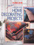 The New Step by Step Home Decorating Projects by Singer - Paperback