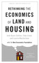 Rethinking the Economics of Land and Housing