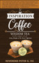 Inspiration Coffee and Wisdom Tea : Daily Delights at the Divine Coffeehouse