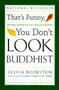 That's Funny, You Dont Look Buddhist