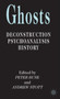 Ghosts : Deconstruction, Psychoanalysis, History