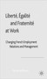 Liberte, Egalite and Fraternite at Work : Changing French Employment Relations and Management
