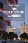 The Politics of London : Governing an Ungovernable City