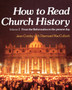 How to Read Church History Volume Two : From the Reformation to the Present Day