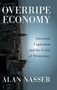 Overripe Economy : American Capitalism and the Crisis of Democracy