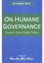 On Humane Governance : Toward a New Global Politics