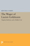 The Wager of Lucien Goldmann : Tragedy, Dialectics, and a Hidden God The Wager of Lucien Goldmann : Tragedy, Dialectics, and a Hidden God