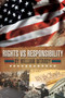 Rights Vs Responsibility : Reconciling Our Rights with Our Responsibility