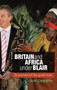 Britain and Africa Under Blair : In Pursuit of the Good State