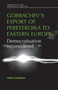 Gorbachev's Export of Perestroika to Eastern Europe : Democratisation Reconsidered