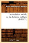 La Revolution Sociale, Ou La Dictature Militaire (Ed.1871)