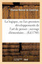La Logique, Ou Les Premiers Developpements de l'Art de Penser: Ouvrage Elementaire (Ed.1780)