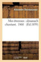 Mes Etrennes: Almanach Chantant. 1860
