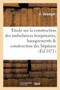 Etude Sur La Construction Des Ambulances Temporaires, Baraquements & Construction Des Hopitaux