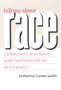 Talking about Race : Community Dialogues and the Politics of Difference