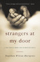 Strangers at My Door : A True Story of Finding Jesus in Unexpected Guests