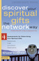 Discover Your Spiritual Gifts the Network Way : 4 Assessments for Determining Your Spiritual Gifts