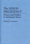 The Nixon Presidency : Power and Politics in Turbulent Times