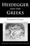 Heidegger and the Greeks : Interpretive Essays