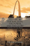 To Thee Be the Kingdom, the Power, and the Glory : God'S Glory in St. Louis, Missouri