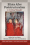 Ethics After Poststructuralism : A Critical Reader
