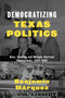 Democratizing Texas Politics : Race, Identity, and Mexican American Empowerment, 1945-2002