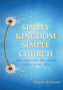 Simply Kingdom, Simple Church : Multiplying Disciples and Churches