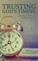 Trusting God's Timing : Standing in Faith While You Wait
