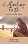 Cultivating Faith : A 30 Day Devotional Journey