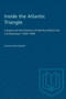 Inside the Atlantic Triangle : Canada and the Entrance of Newfoundland into Confederation 1939-1949