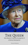 The Queen : Her Majesty Queen Elizabeth II: A Royal Biography