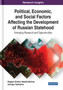 Political, Economic, and Social Factors Affecting the Development of Russian Statehood : Emerging Research and Opportunities