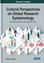 Cultural Perspectives on Global Research Epistemology : Emerging Research and Opportunities