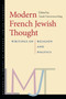 Modern French Jewish Thought : Writings on Religion and Politics Modern French Jewish Thought : Writings on Religion and Politics