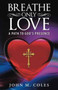 Breathe Only Love : A Path to God's Presence
