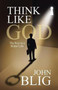Think like God : The Key to a Better Life