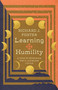 Learning Humility ??? A Year of Searching for a Vanishing Virtue