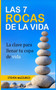 Las 7 Rocas de la Vida : La clave para llenar tu copa de vida